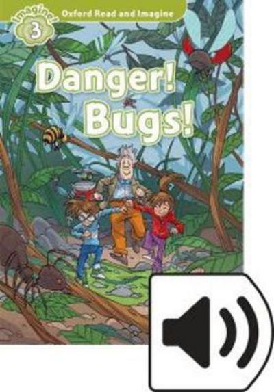 Cover for Paul Shipton · Oxford Read and Imagine: Level 3: Danger! Bugs! Audio Pack - Oxford Read and Imagine (Book) (2016)