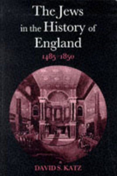 Cover for Katz, David S. (Professor of English History, and the Abraham Horodisch Professor of the History of Books, Professor of English History, and the Abraham Horodisch Professor of the History of Books, Tel Aviv University) · The Jews in the History of England 1485-1850 (Taschenbuch) (1996)