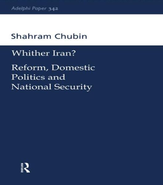 Cover for Shahram Chubin · Wither Iran?: Reform, Domestic Politics and National Security - Adelphi series (Pocketbok) (2002)