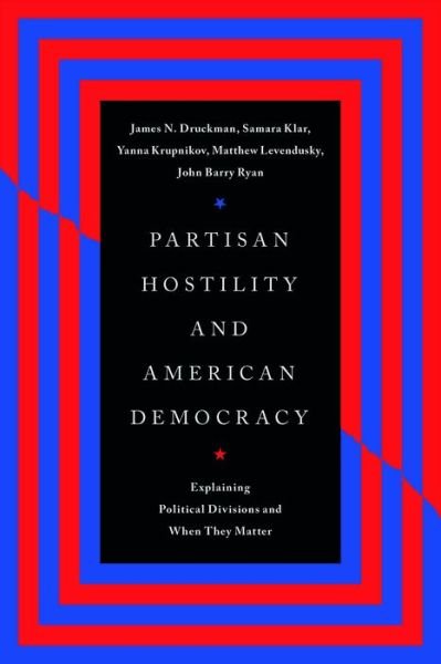 James N. Druckman · Partisan Hostility and American Democracy: Explaining Political Divisions and When They Matter - Chicago Studies in American Politics (Pocketbok) (2024)