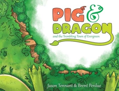 Cover for Jason Tennant · Pig &amp; Dragon : And the Trembling Town of Evergreen (Paperback Book) (2022)