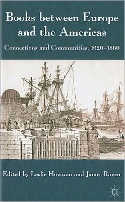 Books between Europe and the Americas: Connections and Communities, 1620-1860 -  - Bücher - Palgrave Macmillan - 9780230285675 - 25. Mai 2011