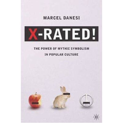 Cover for Marcel Danesi · X-Rated!: The Power of Mythic Symbolism in Popular Culture (Hardcover bog) (2009)