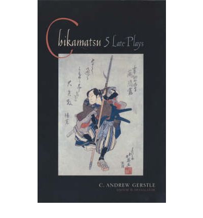 Chikamatsu: Five Late Plays - Translations from the Asian Classics - C. Andrew Gerstle - Livros - Columbia University Press - 9780231121675 - 4 de setembro de 2002