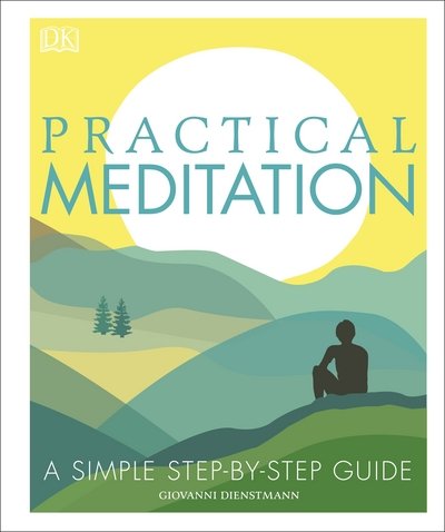 Cover for Giovanni Dienstmann · Practical Meditation: A Simple Step-by-Step Guide (Innbunden bok) (2018)