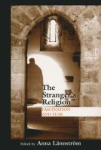 Cover for Anna Lannstrom · Stranger's Religion: Fascination and Fear - Boston University Studies in Philosophy and Religion (Paperback Book) (2004)