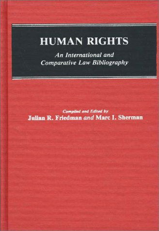Cover for Marc I. Sherman · Human Rights: An International and Comparative Law Bibliography - Bibliographies and Indexes in Law and Political Science (Hardcover Book) (1985)
