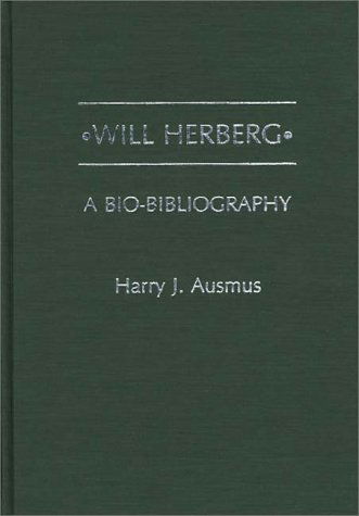 Cover for Harry J. Ausmus · Will Herberg: A Bio-Bibliography - Bio-Bibliographies in Law and Political Science (Hardcover Book) (1986)