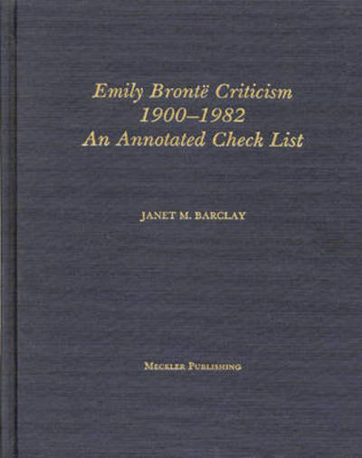 Cover for Janet M. Barclay · Emily Bronte Criticism, 1900-1982: An Annotated Check List, 2nd Edition (Hardcover Book) [2 Revised edition] (1984)