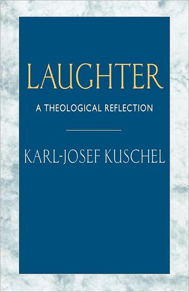 Laughter: A Theological Reflection - Karl-Josef Kuschel - Książki - SCM Press - 9780334008675 - 26 kwietnia 2012