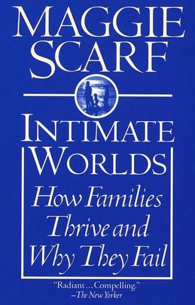 Intimate Worlds: How Families Thrive and Why They Fail - Maggie Scarf - Livros - Ballantine Books - 9780345406675 - 11 de fevereiro de 1997