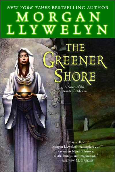 Cover for Morgan Llywelyn · The Greener Shore: a Novel of the Druids of Hibernia (Pocketbok) (2007)