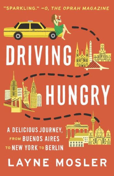 Cover for Layne Mosler · Driving Hungry: A Delicious Journey, from Buenos Aires to New York to Berlin - Vintage Departures (Paperback Book) (2016)