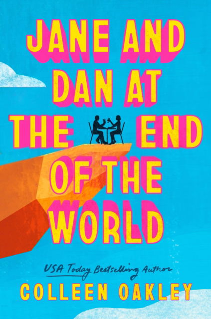 Cover for Colleen Oakley · Jane and Dan at the End of the World: 'Oakley is in a world of her own when it comes to creating loveable, quirky characters' Taylor Jenkins Reid (Paperback Book) (2025)