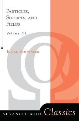 Cover for Julian Schwinger · Particles, Sources, And Fields, Volume 3 - Frontiers in Physics (Hardcover Book) (2019)