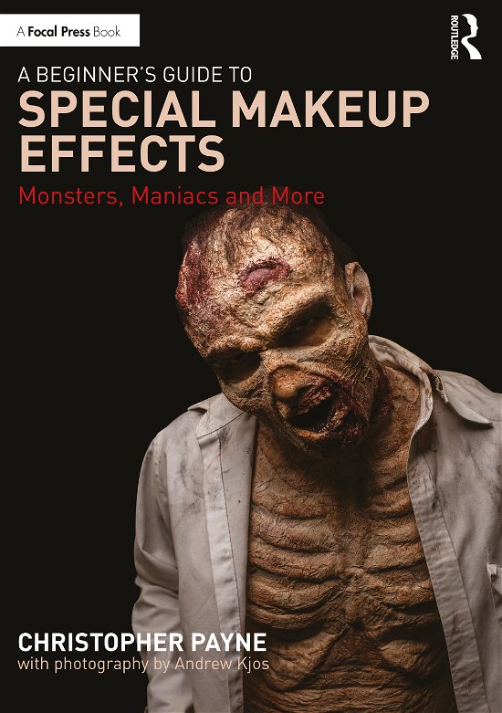 Cover for Christopher Payne · A Beginner's Guide to Special Makeup Effects: Monsters, Maniacs and More (Paperback Bog) (2021)