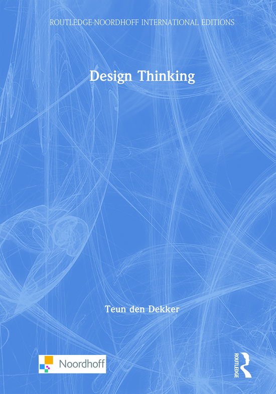 Cover for Teun Den Dekker · Design Thinking - Routledge-Noordhoff International Editions (Hardcover bog) (2020)