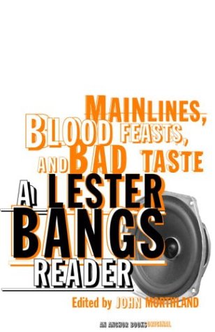 Cover for Lester Bangs · Main Lines, Blood Feasts, and Bad Taste: a Lester Bangs Reader (Paperback Book) (2003)