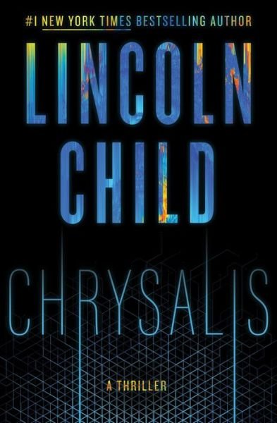 Cover for Lincoln Child · Chrysalis: A Thriller - Jeremy Logan Series (Hardcover Book) (2022)