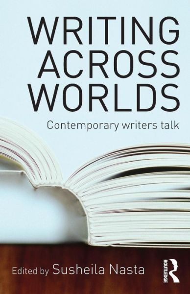 Writing Across Worlds: Contemporary Writers Talk - Susheila Nasta - Books - Taylor & Francis Ltd - 9780415345675 - July 23, 2004