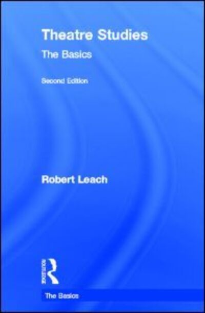 Cover for Robert Leach · Theatre Studies: The Basics - The Basics (Hardcover Book) (2013)