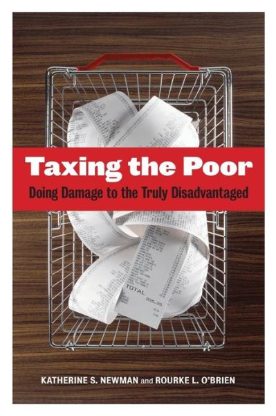 Cover for Katherine S. Newman · Taxing the Poor: Doing Damage to the Truly Disadvantaged - Wildavsky Forum Series (Taschenbuch) (2011)
