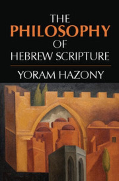 The Philosophy of Hebrew Scripture - Yoram Hazony - Böcker - Cambridge University Press - 9780521176675 - 30 juli 2012