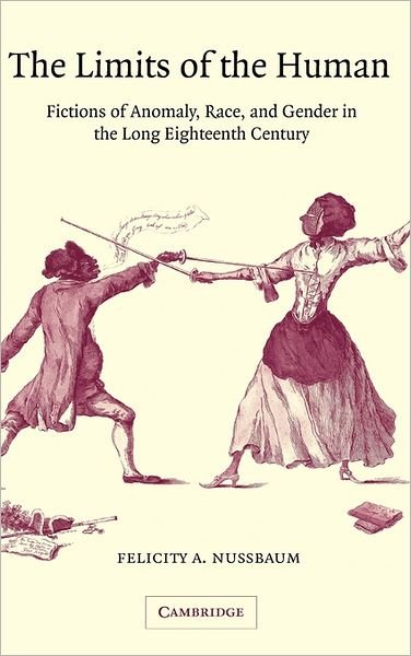 Cover for Nussbaum, Felicity A. (University of California, Los Angeles) · The Limits of the Human: Fictions of Anomaly, Race and Gender in the Long Eighteenth Century (Hardcover bog) (2003)