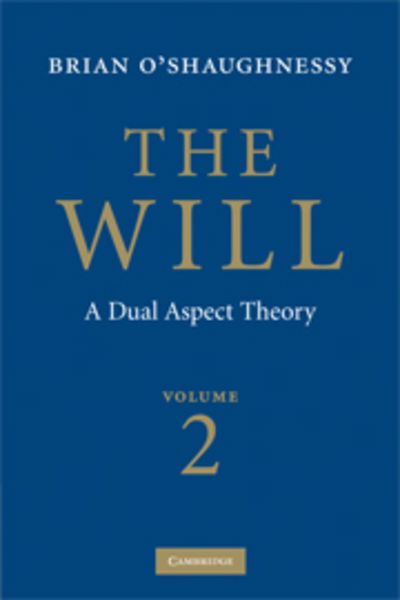 Cover for Brian O'Shaughnessy · The Will: Volume 2, A Dual Aspect Theory (Gebundenes Buch) [2 Revised edition] (2008)