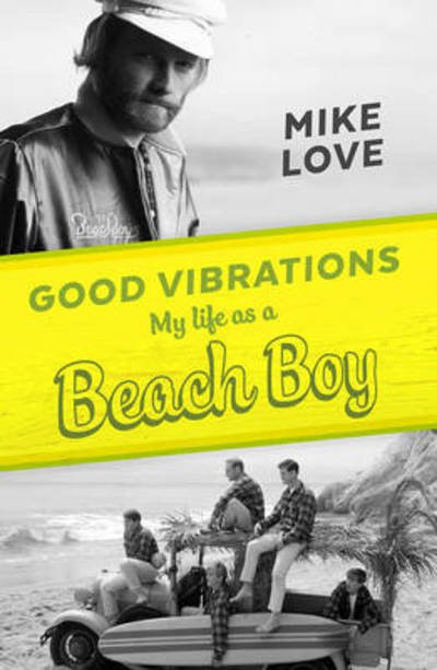 Cover for Mike Love · Good Vibrations: My Life as a Beach Boy (Hardcover Book) [Main edition] (2016)