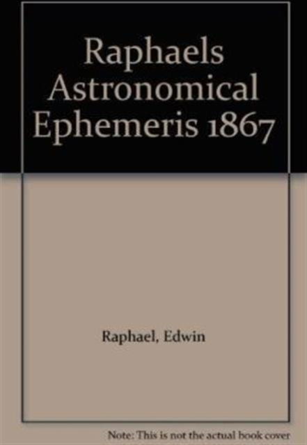 Cover for Edwin Raphael · Raphael's Astronomical Ephemeris: With Tables of Houses for London, Liverpool and New York (Paperback Book) [New edition] (2001)