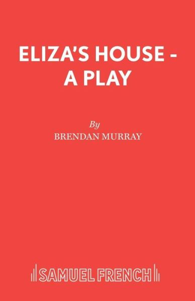 Cover for Brendan Murray · Eliza's House - French's Acting Editions (Paperback Book) (2004)