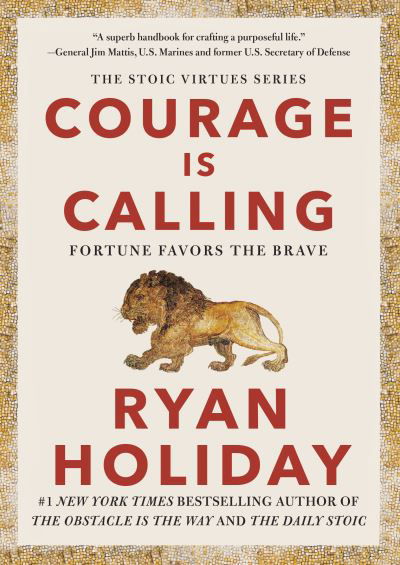 Cover for Ryan Holiday · Courage Is Calling: Fortune Favors the Brave - The Stoic Virtues Series (Gebundenes Buch) (2021)