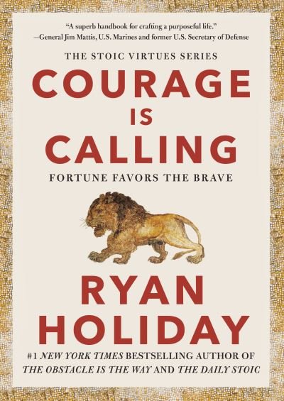 Cover for Ryan Holiday · Courage Is Calling: Fortune Favors the Brave - The Stoic Virtues Series (Hardcover Book) (2021)