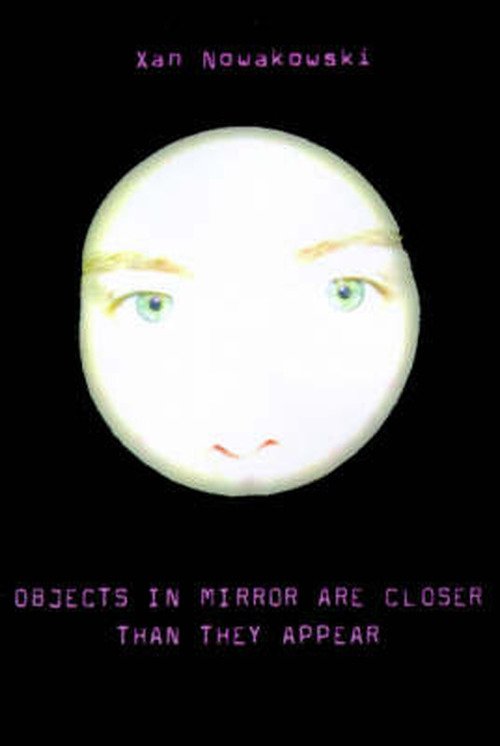 Cover for Xan Nowakowski · Objects in Mirror Are Closer Than They Appear (Taschenbuch) (2001)