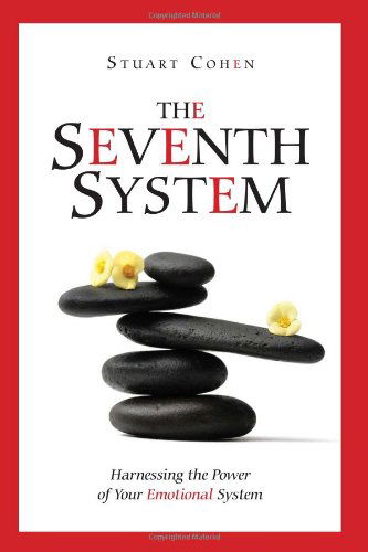 The Seventh System: Harnessing the Power of Your Emotional System - Stuart Cohen - Books - Mezuries - 9780615408675 - November 15, 2010