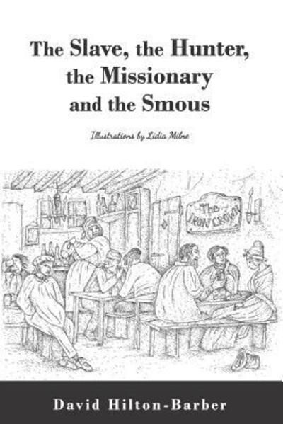 Cover for David Hilton-Barber · The Slave, the Hunter, the Missionary and the Smous (Pocketbok) (2018)