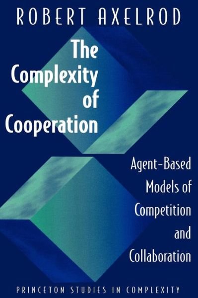 Cover for Robert Axelrod · The Complexity of Cooperation: Agent-Based Models of Competition and Collaboration - Princeton Studies in Complexity (Paperback Bog) (1997)