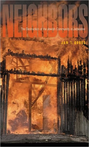 Cover for Jan T. Gross · Neighbors - The Destruction of the Jewish Community in Jedwabne, Poland (Hardcover Book) (2001)