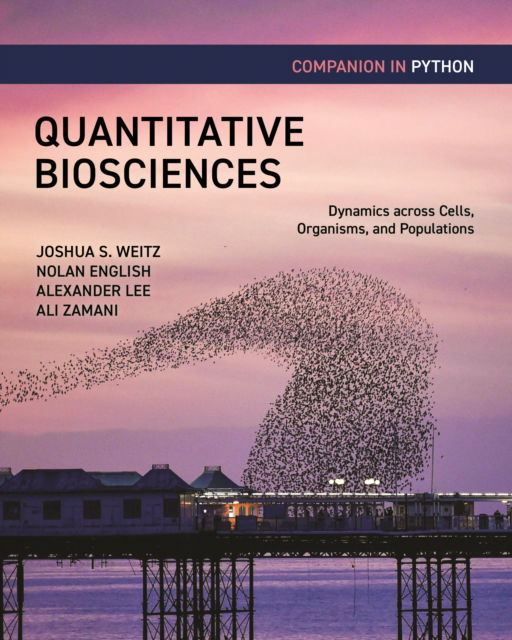 Cover for Joshua S. Weitz · Quantitative Biosciences Companion in Python: Dynamics across Cells, Organisms, and Populations (Paperback Book) (2024)