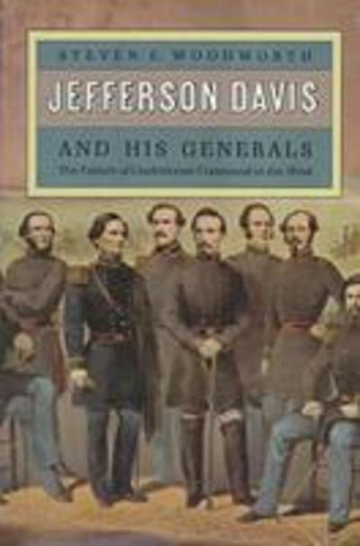 Cover for Steven E. Woodworth · Jefferson Davis and His Generals: The Failure of Confederate Command in the West - Modern War Studies (Taschenbuch) [New edition] (1990)