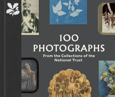Cover for Anna Sparham · 100 Photographs from the Collections of the National Trust - The National Trust Collection (Gebundenes Buch) (2024)
