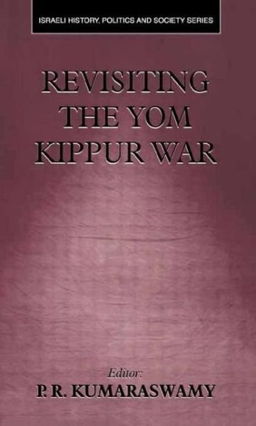 Cover for P R Kumaraswamy · Revisiting the Yom Kippur War - Israeli History, Politics and Society (Paperback Book) (2000)