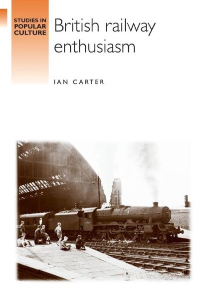 Cover for Ian Carter · British Railway Enthusiasm - Studies in Popular Culture (Pocketbok) (2014)