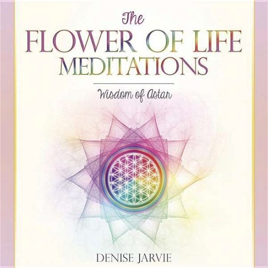Cover for Denise Jarvie · The Flower of Life Meditations: Wisdom of Astar (CD) (2015)