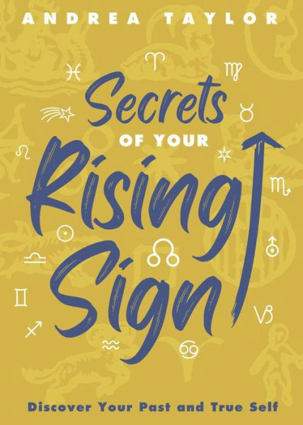 Cover for Andrea Taylor · Secrets of Your Rising Sign: Discover Your Past and True Self (Paperback Book) (2024)