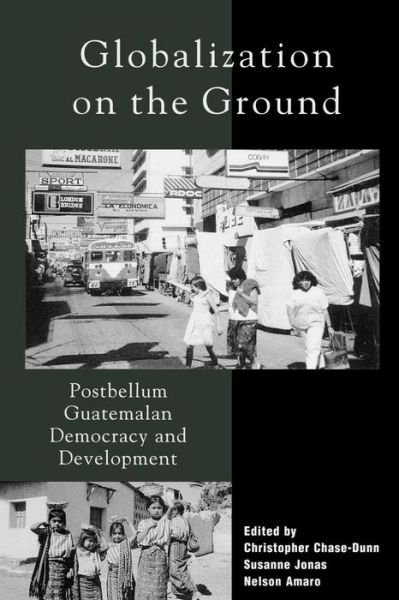 Cover for Christopher Chase-dunn · Globalization on the Ground: Postbellum Guatemalan Democracy and Development (Paperback Bog) (2001)