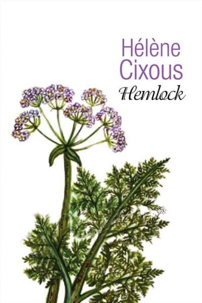 Cover for Cixous, Helene (Centre de Recherches en Etudes Feminines at Paris VIII University, France) · Hemlock (Hardcover Book) (2011)