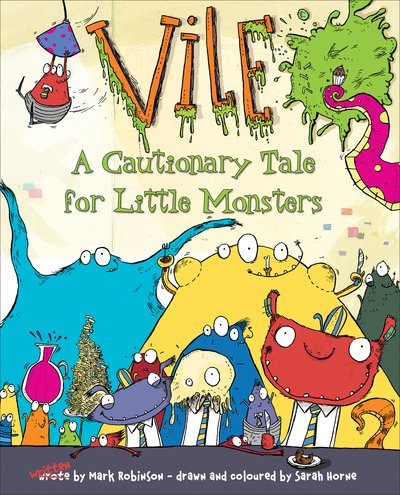 Vile: A Cautionary Tale for Little Monsters - Mark Robinson - Boeken - Lion Hudson Ltd - 9780745961675 - 23 juli 2010