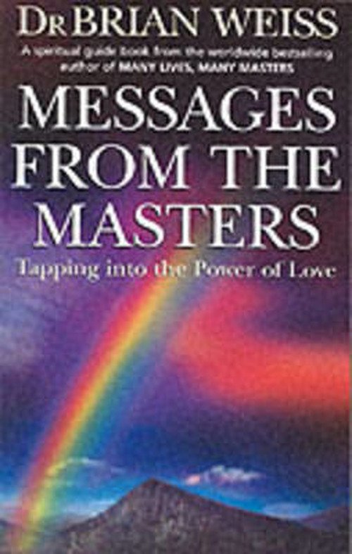 Messages From The Masters: Tapping into the power of love - Dr. Brian Weiss - Bøker - Little, Brown Book Group - 9780749921675 - 27. juli 2000